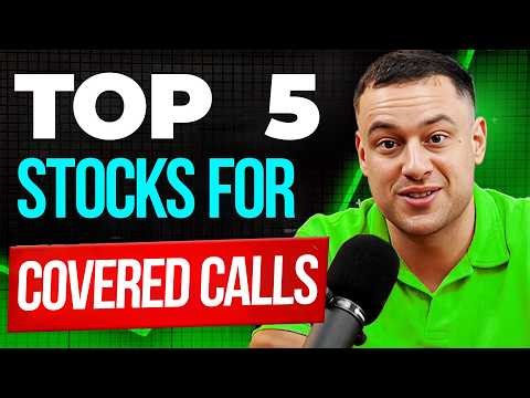 5 Stocks I'm Buying Right Now With Covered Calls