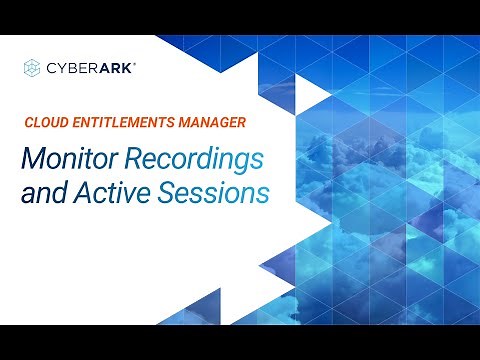 Monitor Recordings and Active Sessions | CyberArk