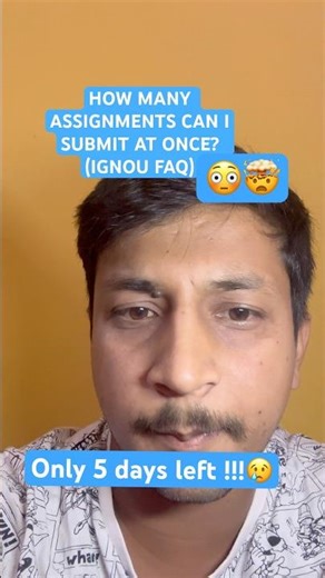 How many Assignment can I Submit at IGNOU ?