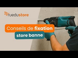 Store Banne : Ne Percez Pas N'importe Comment !