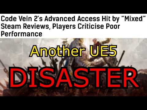 Code Vein 2 is ANOTHER victim of UE5...
