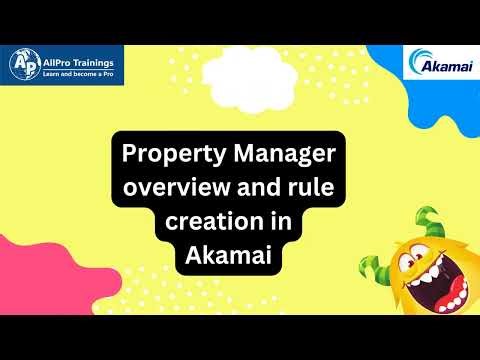 Property Manager Overview and Rule Creation in Akamai
