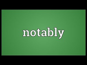 Notably Meaning