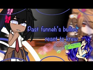 /Past itsfunnehs bullies react to krew\\GCRV]credits to all the people I used in this(Read desc)pt.2?