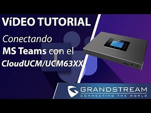 Video tutorial - Interconnecting MS Teams with CloudUCM/UCM63XX