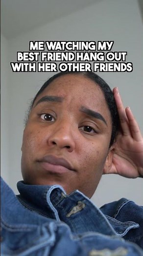 ME WATCHING MY BEST FRIEND WITH HER OTHER FRIENDS 🙄🙄