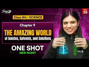 Class 8 Science l Ch 9 l The Amazing World of Solutes, Solvents & Solutions l One Shot l NEW NCERT