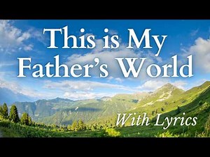 BEAUTIFUL Hymn- This is My Father's World (Sing Along with Lyrics)