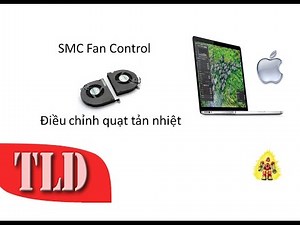 Hướng dẫn sử dụng phần mềm SMCFancontrol điều chỉnh quạt tản nhiệt trên máy Mac