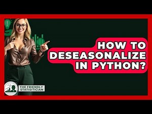How To Deseasonalize In Python? - The Friendly Statistician