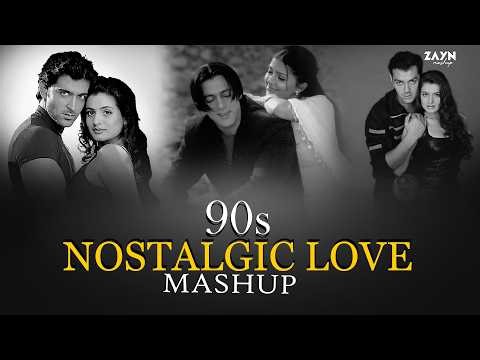 90's Nostalgia Love Mashup | 90's Feel Mashup | 90's Evergreen Love Mashup | ZAYN MASHUP