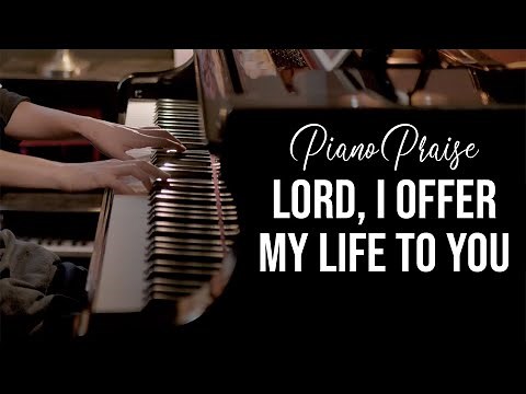Lord, I Offer My Life to You Don Moen Piano Praise by Sangah Noona