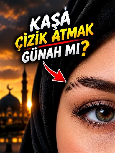 Kaşa çizik attırmak günah mı? Gerçek hüküm