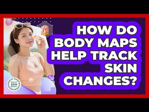 How Do Body Maps Help Track Skin Changes?