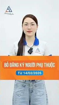 Bãi bỏ thủ tục đăng ký người phụ thuộc giảm trừ gia cảnh - Từ 14/02/2026 #ketoananpha #nguoiphuthuoc