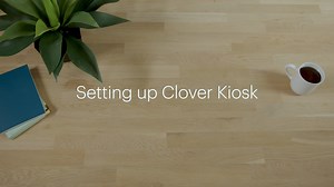 Setting up Clover Kiosk