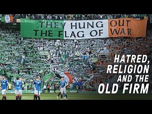 Celtic vs Rangers | Hatred, Religion and The Old Firm