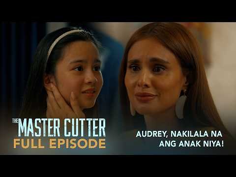 The Master Cutter: Audrey, nakilala na ang kanyang anak! (Full Episode 42) July 7, 2026