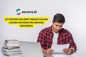 25 Contoh Kalimat Negasi dalam Logika Matematika Bahasa Indonesia - Sonora.id