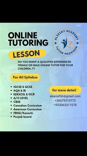 Do you want A Qualified Experienced Female or Male Online Tutor for your children..? I will provide best online tutors according your requirements.. Our service for Grade 1 to 12. Subject covered English tutor Math tutor physics tutor Chemistry tutor. Biology Tutor Computer science Accounting tutor Economics tutor History tutor physiology tutor geography Tutor Arabic Tutor Urdu tutor Curriculum � GCSE (foundation, Higher) � AQA, OCR, WJEC � O/A levels �IB-MYP , IBDP (SL & HL) �AP �ACT � Edexcel 
