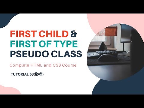 CSS | First child & first of type Pseudo Class (Tutorial 63)