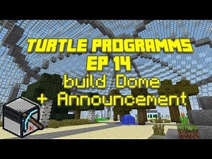 ComputerCraft: Turtle Programs, Ep 14: build Dome + Announcement