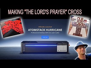 Making The Lord's Prayer Cross on the Atomstack Hurricane Co2 Laser Cutter/Engraver
