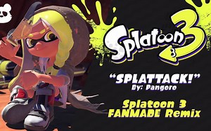 【斯普拉遁3 Remix】Splatoon3 Splattack FANMADE Remix