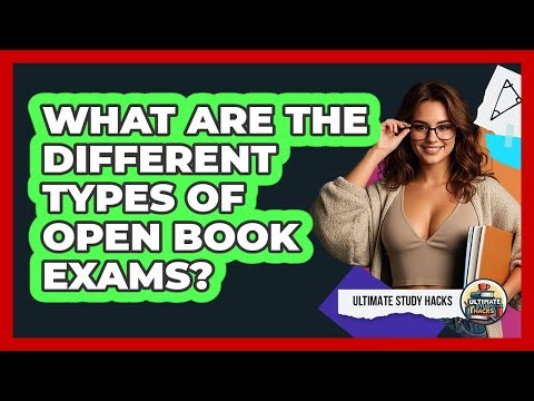 What Are The Different Types Of Open Book Exams? - Ultimate Study Hacks