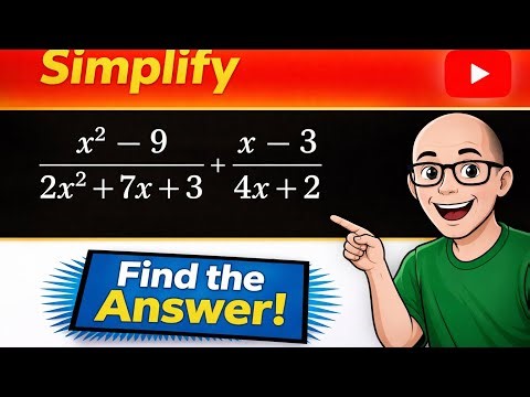 Simplifying Complex Algebraic Fractions