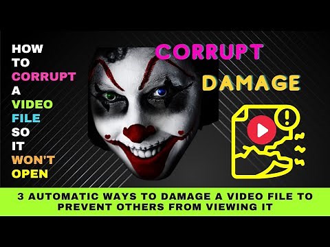 How to Corrupt a Video File So It Won't Open - 3 Ways to Prevent Others from Viewing Your Video File