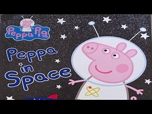 Peppa Pig | Peppa in Space! | Children’s Book Read Aloud