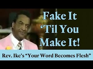 Rev. Ike: "Fake it, 'til you Make It!"