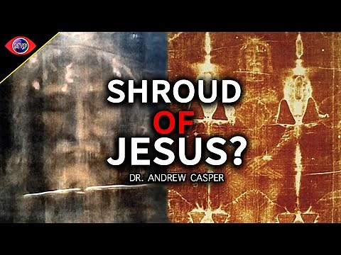 The Face of Jesus Christ In The Shroud of Turin? Evidence For Jesus - Dr. Andrew Casper