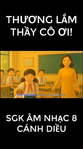 I LOVE YOU SO MUCH, TEACHER! (Female solo): Topic 3 - Music Textbook Grade 8 Canh Dieu
