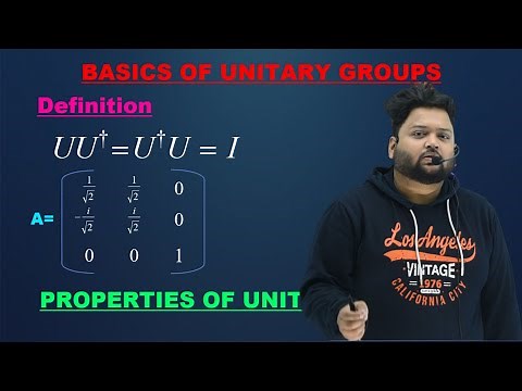 BASICS OF UNITARY GROUPS || DEFINITION AND PROPERTIES || ELEMENTARY PARTICLE PHYSICS || MSC NET GATE