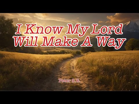 I Know My Lord Will Make A Way