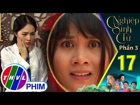 Nghiệp sinh tử - Phần 3 | Tập 17[1]: Số phận của Thu Hạnh và Lợm hoàn toàn thay đổi sau khi tỉnh lại