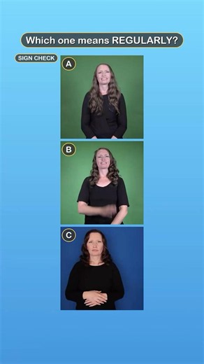 Which sign means REGULARLY? 🤔 ASL Quiz #019