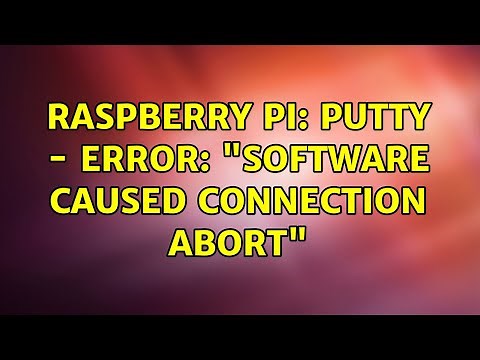 Raspberry Pi: PuTTY - Error: "Software caused connection abort"