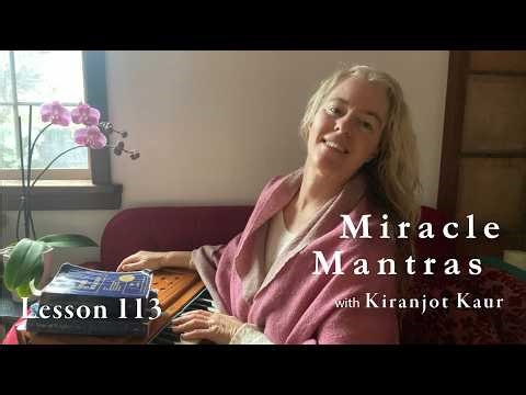 Miracle Mantras ACIM Lesson 113