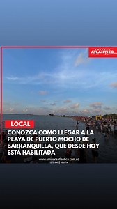 🏝️▶️ En menos de un minuto, conozca cómo llegar a la playa de Puerto Mocho de Barranquilla, que desde hoy está habilitada. Informa @heidergomezconlagentelinda | Emisora Atlántico
