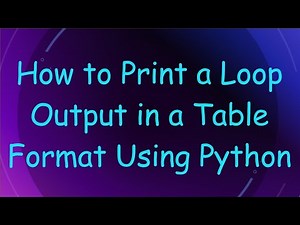 How to Print a Loop Output in a Table Format Using Python