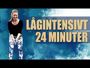 24 MINUTER LÅGINTENSIV TRÄNING - inga hopp, låg puls, stående övningar