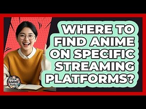 Where To Find Anime On Specific Streaming Platforms?