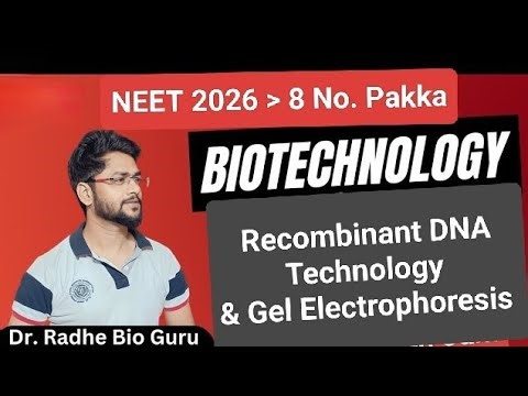 Biotechnology : Recombinant DNA Technology | Gel Electrophoresis | NEET | Dr. Radhe Guru