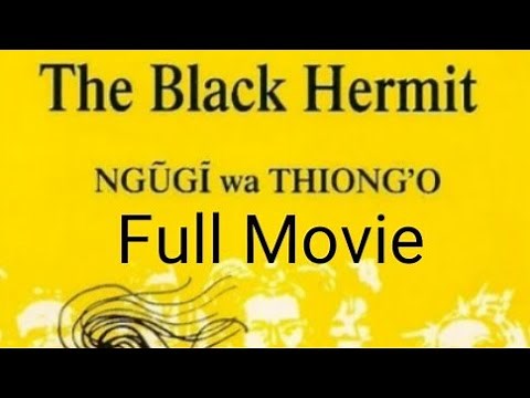 The Black Hermit Play FULL MOVIE By Ngugi wa Thiong'o |Full Analysis Official Video