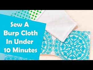 Sew a Baby Burp Cloth - Free Pattern - Great baby gift | Beginner sewing tutorial, 10 minute project