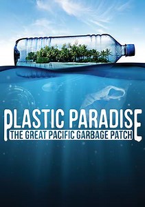 Plastic Paradise: The Great Pacific Garbage Patch