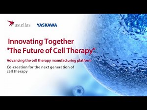 Innovating Together "The Future of Cell Therapy" ~Advancing the cell therapy manufacturing platform~